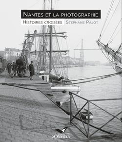 Nantes et la photographie - Histoires croisées