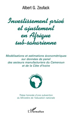 INVESTISSEMENT PRIVÉ ET AJUSTEMENT EN AFRIQUE SUB-SAHARIENNE - Modélisation et estimations économétriques sur les données de panel des secteurs manufacturiers du Cameroun et de la Côte d'Ivoire