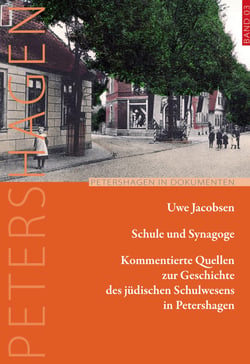 Schule und Synagoge - Kommentierte Quellen zur Geschichte des jüdischen Schulwesens in Petershagen. Petershagen in Dokumenten (Band 03)