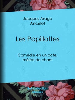 Les Papillottes - Comédie en un acte, mêlée de chant
