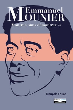 Emmanuel Mounier - Montrer, sans démontrer