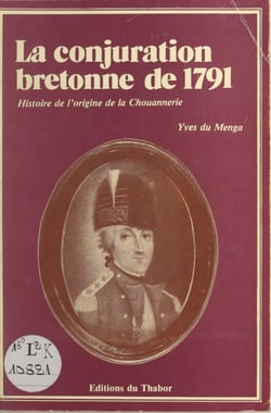 La conjuration bretonne de 1791 - Histoire de l'origine de la Chouannerie