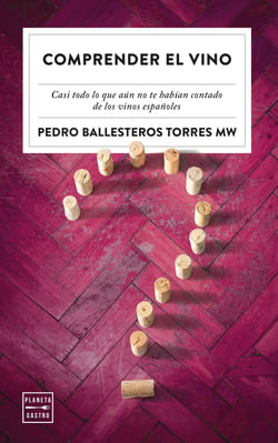 Comprender el vino - Casi todo lo que aún no te habían contado de los vinos