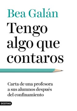 Tengo algo que contaros - Carta de una profesora a sus alumnos después del confinamiento