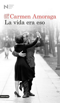 La vida era eso - Premio Nadal de Novela 2014
