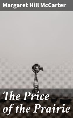 The Price of the Prairie - A Story of Kansas