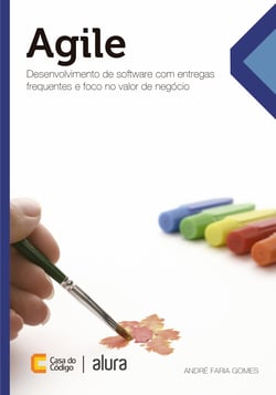 Agile - Desenvolvimento de software com entregas frequentes e foco no valor de negócio