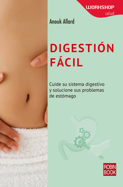 Digestión Fácil - Cuide su sistema digestivo y solucione sus problemas de estómago