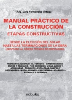 Manual práctico de la construcción - Etapas constructivas, desde la elección del solar hasta las terminaciones de obra (adaptado al código técnico de edificación)