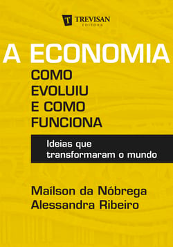 A Economia - Como evoluiu e como funciona - Ideias que transformaram o mundo
