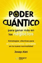 Poder cuántico para ganar más en los negocios - Estrategias efectivas para crecer de forma rentable en la nueva normalidad
