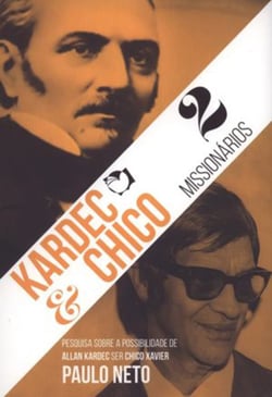 Kardec e Chico - 2 missionários - Vol. 1