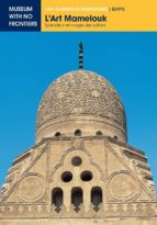L'Art Mamelouk. Splendeur et Magie des Sultans