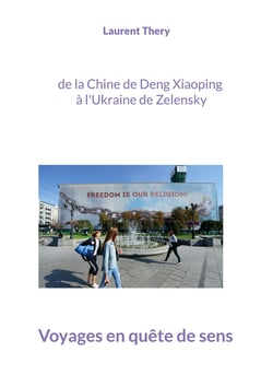 Voyages en quête de sens - de la Chine de Deng Xiaoping à l'Ukraine de Zelensky