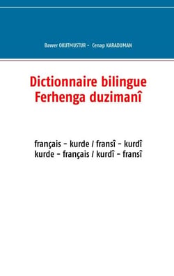 Dictionnaire bilingue français - kurde - Ferhenga duzimanî fransî - kurdî