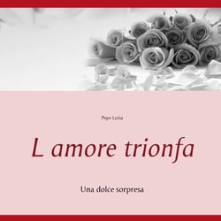 L amore trionfa - Una dolce sorpresa
