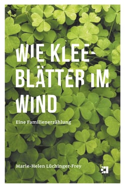 Wie Kleeblätter im Wind - Eine Familienerzählung