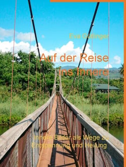 Auf der Reise ins Innere - Innere Bilder als Wege zu Entspannung und Heilung