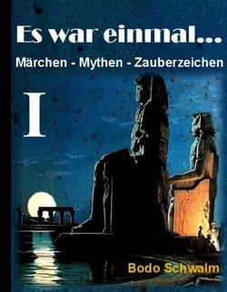 Es war einmal ... Band I - Märchen - Mythen - Zauberzeichen