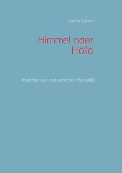 Himmel oder Hölle - Ansichten zur menschlichen Sexualität