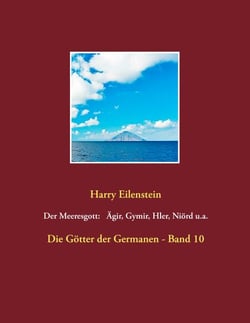 Der Meeresgott: Ägir, Gymir, Hler, Niörd u.a. - Die Götter der Germanen - Band 10