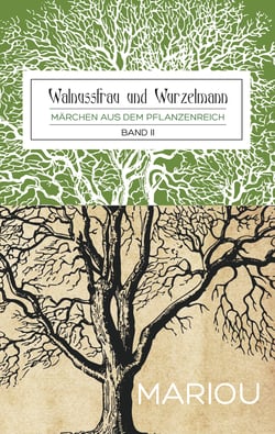 Walnussfrau und Wurzelmann - Märchen aus dem Pflanzenreich Band 2