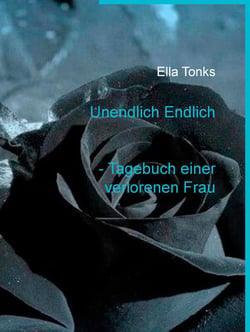 Unendlich Endlich - Tagebuch einer verlorenen Frau