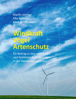 Windkraft   Vögel   Artenschutz - Ein Beitrag zu den rechtlichen und fachlichen Anforderungen in der Genehmigungspraxis