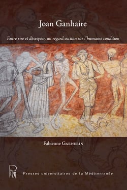 Joan Ganhaire - Entre rire et désespoir, un regard occitan sur l’humaine condition