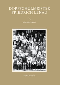 Dorfschulmeister Friedrich Lenau - Seine Lebensmitte