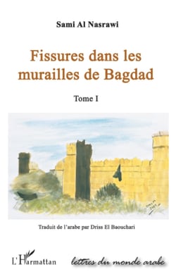 FISSURES DANS LES MURAILLES DE BAGDAD  (TOME I)