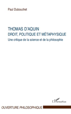 Thomas d'Aquin : droit, politique et métaphysique - Une critique de la science et de la philosophie