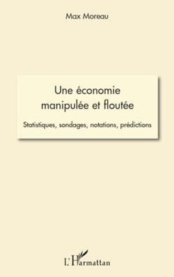 Une économie manipulée et floutée - Statistiques, sondages, notations, prédictions