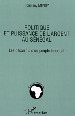 Politique et puissance de l'argent au Sénégal - Les désarrois d'un peuple innocent