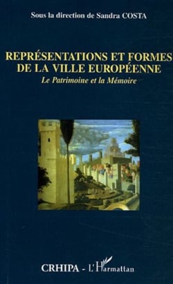 Représentations et formes de la ville européenne - Le Patrimoine et la Mémoire