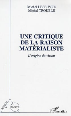 Une Critique de la raison matérialiste - L'origine du vivant