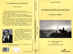 LA FASCINATION DE L'EGYPTE - Du Rêve au projet - Avec "Consilium Aegyptiacum" le texte inédit que Leibniz présenta à Louis XIV