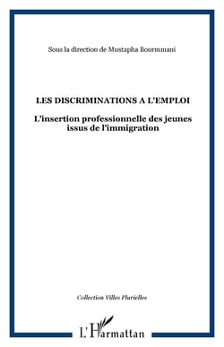 Les dicriminations à l'emploi - L'insertion professionnelle des jeunes issus de l'immigration alerte