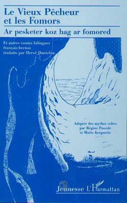 LE VIEUX PÊCHEUR ET LES FOMORS - Ar pesketer koz hag ar fomored - Et autres contes