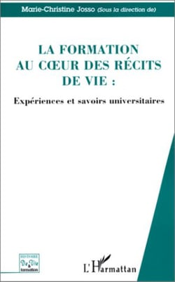 LA FORMATION AU C?UR DES RECITS DE VIE - Expériences et savoirs universitaires