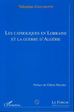 LES CATHOLIQUES EN LORRAINE ET LA GUERRE D'ALGERIE