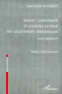 BUDGET, COMPTABILITE ET CONTROLE EXTERNE DES - COLLECTIVITES TERRITORIALES - Essai prospectif