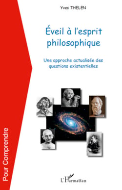 Eveil à l'esprit philosophique - Une approche actualisée des questions existentielles