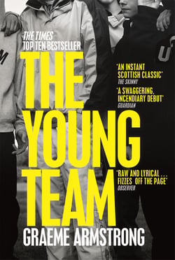 The Young Team - Soon to be a BBC Drama, the groundbreaking Scottish coming-of-age novel
