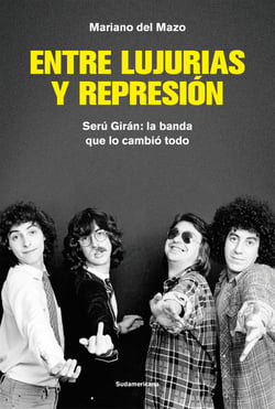 Entre lujurias y represión - Serú Girán: la banda que lo cambió todo