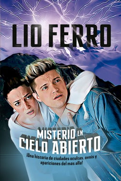 Misterio en cielo abierto - ¡Una historia de ciudades ocultas, ovnis, y apariciones del más allá!