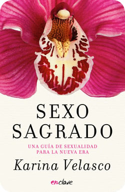 Sexo sagrado - Una guía de sexualidad para la nueva era