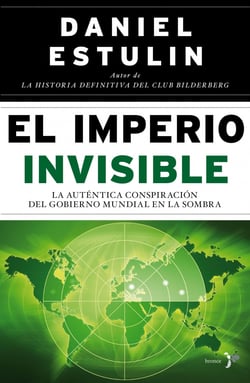 El Imperio Invisible - La auténtica conspiración del gobierno mundial en la sombra