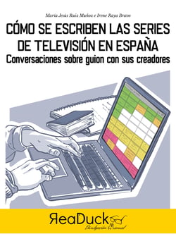 Cómo se hacen las series de televisión en España - Conversaciones sobre guion con sus creadores