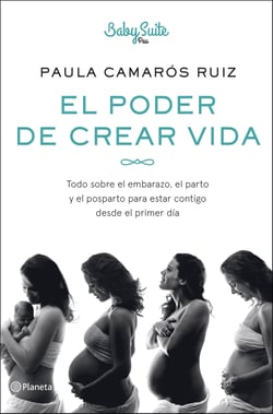 El poder de crear vida - Todo sobre el embarazo, el parto y el posparto, para estar contigo desde el primer día